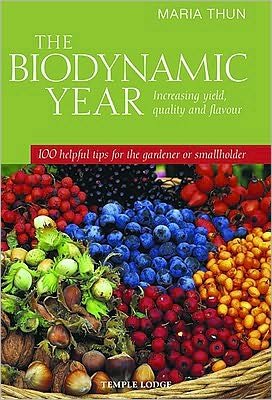 Cover for Maria Thun · The Biodynamic Year: Increasing Yield, Quality and Flavour, 100 Helpful Tips for the Gardener or Smallholder (Paperback Book) (2010)