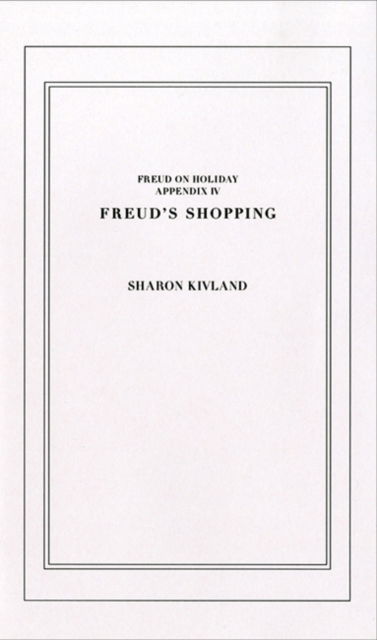 Cover for Sharon Kivland · Freud on Holiday:: Appendix IV - Freud's Shopping (Paperback Book) (2013)