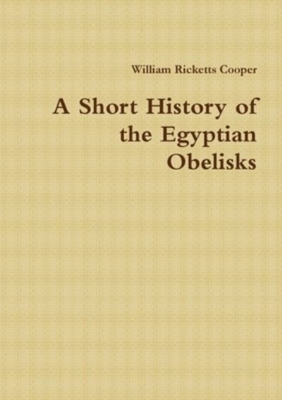 Cover for William Ricketts Cooper · A Short History of the Egyptian Obelisks (Paperback Book) (2019)