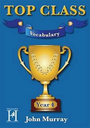 Top Class Vocabulary Year 4 - Top Class - John Murray - Książki - Hopscotch - 9781909860148 - 1 maja 2016