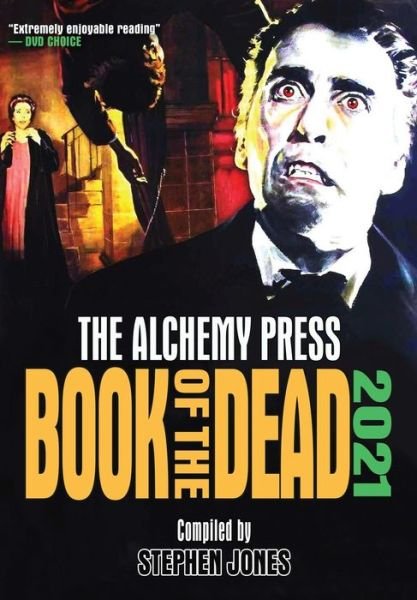 Alchemy Press Book of the Dead 2021 - Stephen Jones - Kirjat - Alchemy Press - 9781911034148 - torstai 31. maaliskuuta 2022