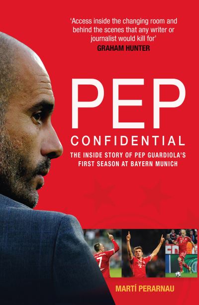 Cover for Marti Perarnau · Pep Confidential: The Inside Story of Pep Guardiola's First Season at Bayern Munich (Paperback Book) [New in B-Paperback edition] (2023)