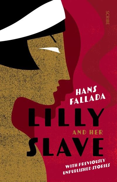Lilly and Her Slave - Hans Fallada - Books - Scribe Publications - 9781914484148 - July 14, 2022