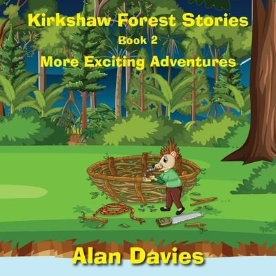 Kirkshaw Forest Stories - Alan Davies - Kirjat - Studio 24 Digital Ltd - 9781915164148 - maanantai 17. tammikuuta 2022
