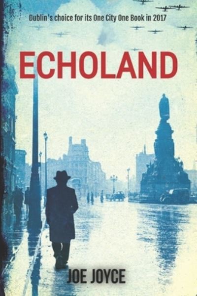 Cover for Joe Joyce · Echoland: Book 1 of the WW2 spy series set in neutral Ireland - Echoland (Paperback Book) (2020)