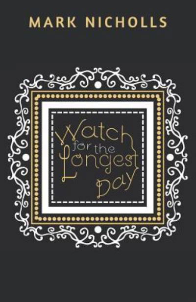 Watch for the Longest Day - Mark Nicholls - Books - Prahran Publishing - 9781922263148 - April 5, 2019