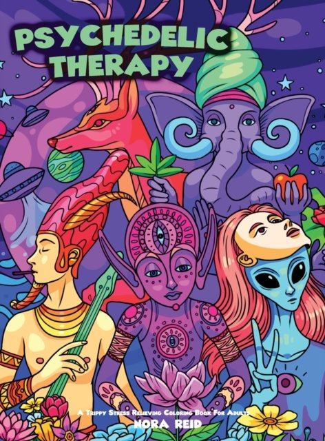 Cover for Nora Reid · Psychedelic Therapy - A Trippy Stress Relieving Coloring Book For Adults (Hardcover Book) (2020)