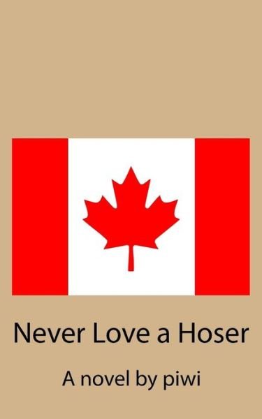 Cover for Piwi · Never Love a Hoser (Paperback Bog) (2017)