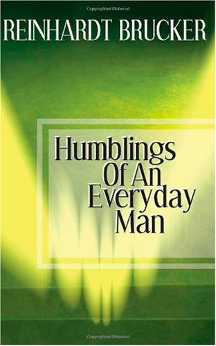 Cover for Reinhardt Brucker · Humblings of an Everyday Man (Paperback Book) (2004)