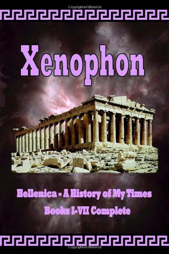Hellenica - a History of My Times: Books I-vii Complete - Xenophon - Książki - El Paso Norte Press - 9781934255148 - 1 lipca 2009