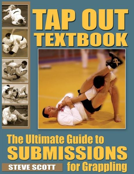 Cover for Steve Scott · Tap Out Textbook: The Ultimate Guide to Submissions for Grappling (Taschenbuch) (2009)