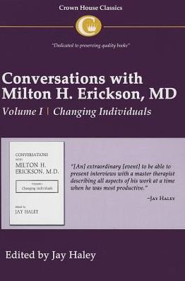 Conversations with Milton H. Erickson MD Vol 1: Volume I, Changing Individuals - Jay Haley - Books - Crown House Publishing - 9781935810148 - November 21, 2013