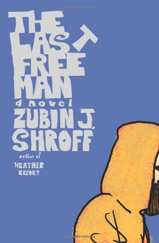 Cover for Zubin J. Shroff · The Last Free Man (Taschenbuch) (2012)
