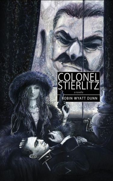 Cover for Robin Wyatt Dunn · Colonel Stierlitz (Paperback Book) (2016)