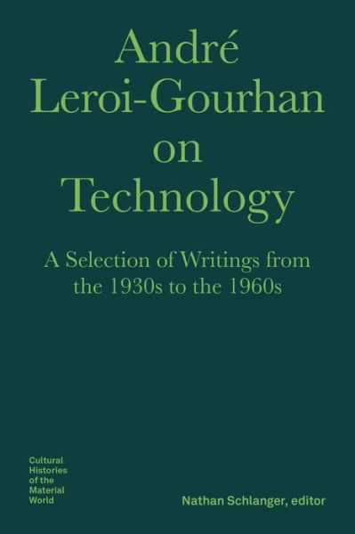 Cover for Andre Leroi–gourhan · Andre Leroi–Gourhan on Technology, Evolution, an – A Selection of Texts and Writings from the 1930s to the 1970s (Hardcover Book) (2025)