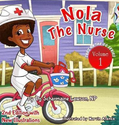 Cover for Dr Scharmaine M Lawson · Nola the Nurse Revised Vol 1: She's on the Go - Nola the Nurse (Hardcover Book) [Revised 2nd edition] (2018)