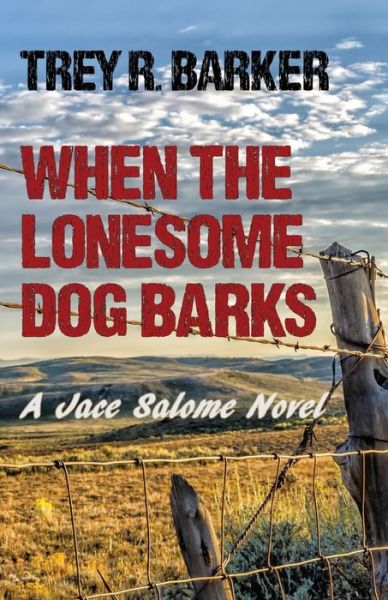 Cover for Trey R Barker · When the Lonesome Dog Barks (Paperback Book) (2017)