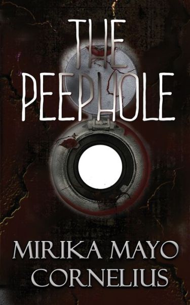 Cover for Mirika Mayo Cornelius · The Peephole (Paperback Book) (2021)