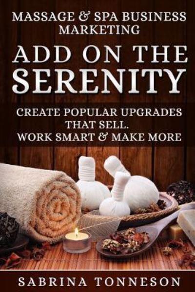 Cover for Sabrina Tonneson · Massage &amp; Spa Business - Add on the Serenity (Paperback Book) (2018)