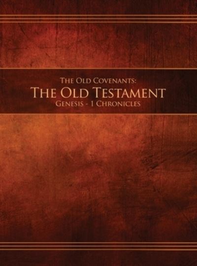The Old Covenants, Part 1 - The Old Testament, Genesis - 1 Chronicles: Restoration Edition Hardcover, 8.5 x 11 in. Large Print - Ocot1-Hb-L-01 - Restoration Archive - Livros - Restoration Scriptures Foundation - 9781951168148 - 6 de abril de 2019