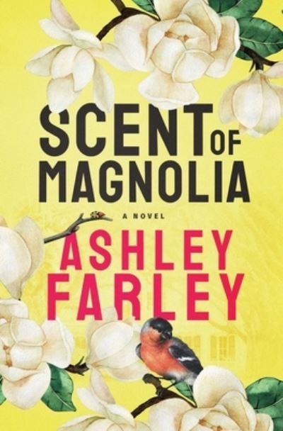 Cover for Ashley Farley · Scent of Magnolia (Book) (2023)