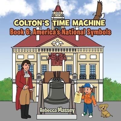 Cover for Rebecca Massey · COLTON'S TIME MACHINE Book 6: America's National Symbols (Paperback Book) (2022)