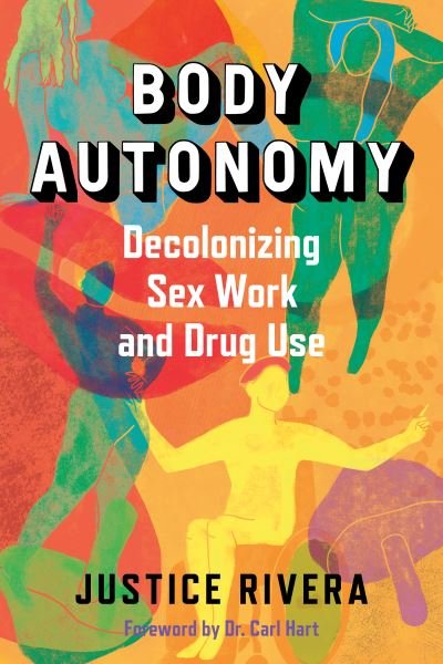 Cover for Body Autonomy: Decolonizing Sex Work &amp; Drug Use (Taschenbuch) (2024)