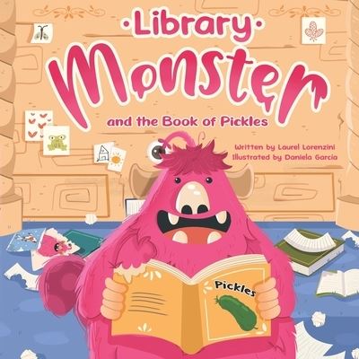 Cover for Laurel Lorenzini · Library Monster and the Book of Pickles (Book) (2023)