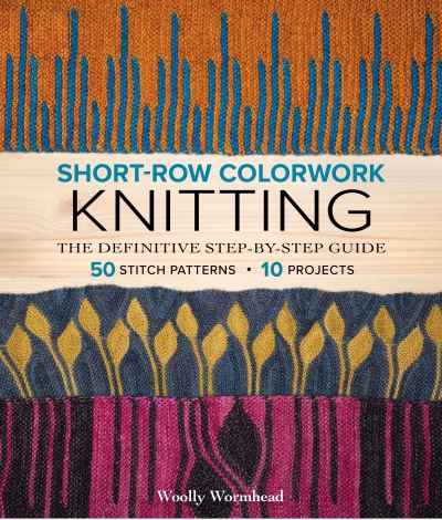 Cover for Woolly Wormhead · Short-Row Colorwork Knitting: The Definitive Step-by-Step Guide (Paperback Book) (2024)