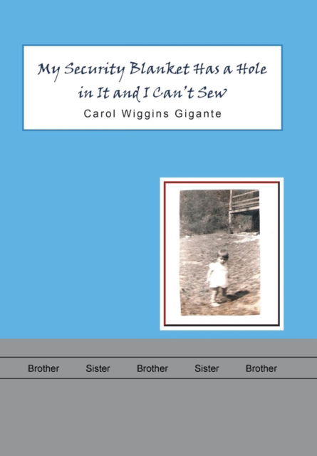 Cover for Carol Wiggins Gigante · My Security Blanket Has a Hole in It and I Can'T Sew (Inbunden Bok) (2018)