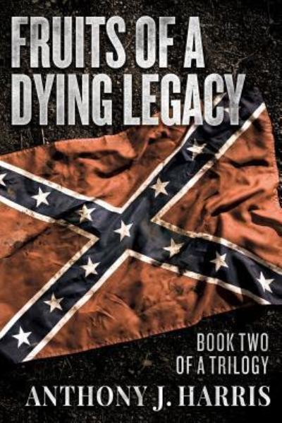 Cover for Anthony J Harris · Fruits of a Dying Legacy (Paperback Book) (2017)