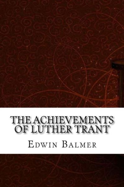 Cover for Edwin Balmer · The Achievements of Luther Trant (Paperback Book) (2017)