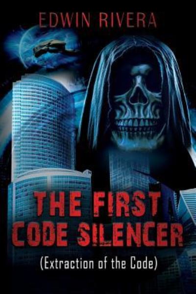 Cover for Edwin Rivera · The First Code Silencer: (Extraction of the Code) (Paperback Book) (2018)