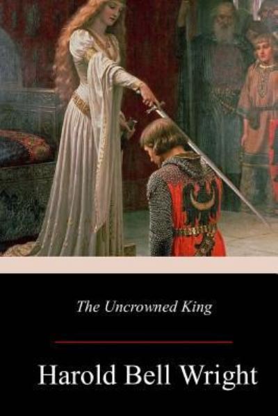 Cover for Harold Bell Wright · The Uncrowned King (Paperback Book) (2017)