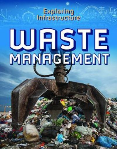 Waste Management - Kevin Reilly - Books - Enslow Publishing - 9781978505148 - July 30, 2019