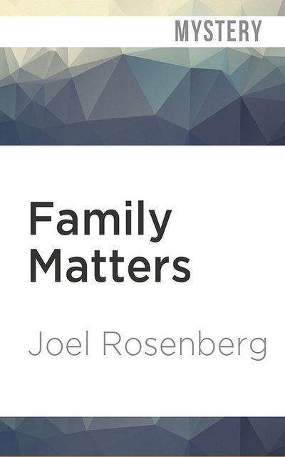 Family Matters - Joel Rosenberg - Audio Book - BRILLIANCE AUDIO - 9781978604148 - January 25, 2019