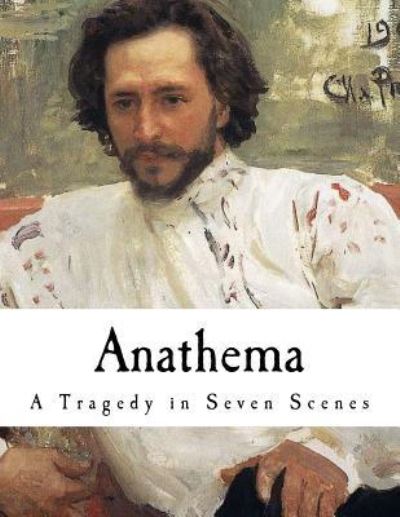 Anathema - Leonid Andreyev - Books - Createspace Independent Publishing Platf - 9781979665148 - November 12, 2017