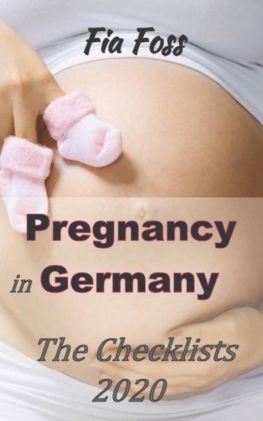 Pregnancy in Germany - Fia Foss - Books - Independently Published - 9781980401148 - February 25, 2018