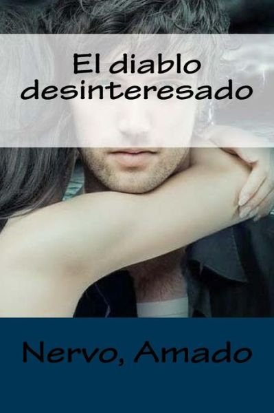 Cover for Nervo Amado · El diablo desinteresado (Pocketbok) (2018)