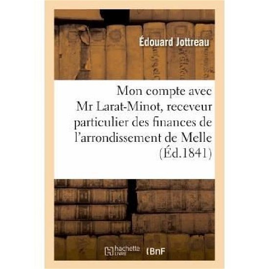 Cover for Jottreau-e · Mon Compte Avec Mr Larat-minot, Receveur Particulier Des Finances De L'arrondissement De Melle (Paperback Bog) [French edition] (2013)