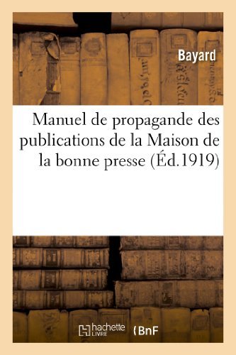 Manuel De Propagande Des Publications De La Maison De La Bonne Presse - Bayard - Bøger - HACHETTE LIVRE-BNF - 9782012860148 - 1. september 2013