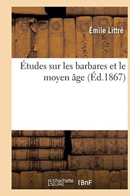 Cover for Émile Littré · Etudes Sur Les Barbares Et Le Moyen Age (Pocketbok) (2021)