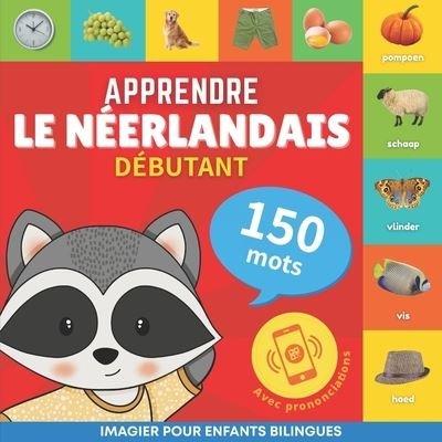 Cover for Goose and Books · Apprendre le neerlandais - 150 mots avec prononciation - Debutant: Imagier pour enfants bilingues - Apprendre Le Neerlandais (Paperback Bog) (2023)