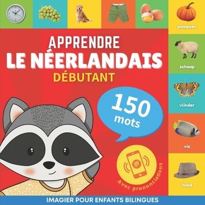 Cover for Goose and Books · Apprendre le neerlandais - 150 mots avec prononciation - Debutant: Imagier pour enfants bilingues - Apprendre Le Neerlandais (Paperback Book) (2023)