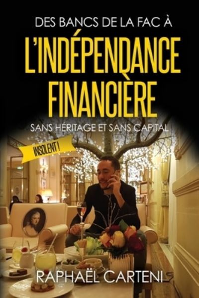 Cover for Raphaël Carteni · Des bancs de la fac a l'independance financiere (Paperback Book) (2017)