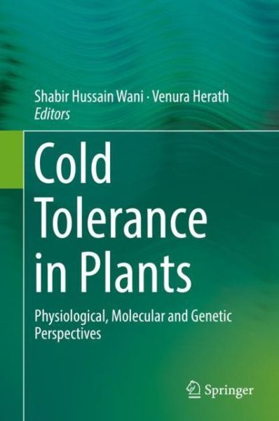 Cover for Cold Tolerance in Plants: Physiological, Molecular and Genetic Perspectives (Hardcover Book) [1st ed. 2018 edition] (2018)