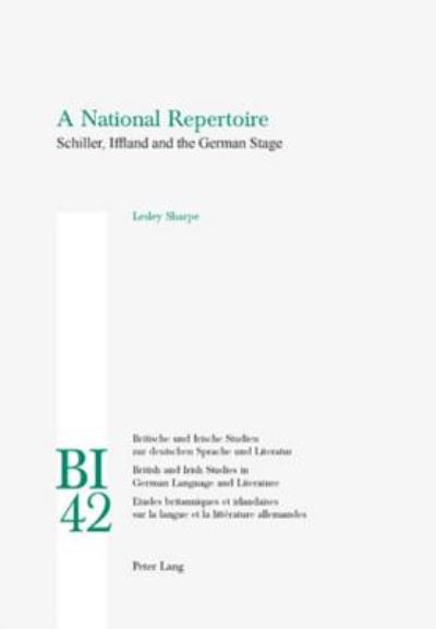 Cover for Lesley Sharpe · A National Repertoire: Schiller, Iffland and the German Stage - Britische und Irische Studien zur Deutschen Sprache und Literatur / British and Irish Studies in German Language and Literature (Paperback Book) (2007)