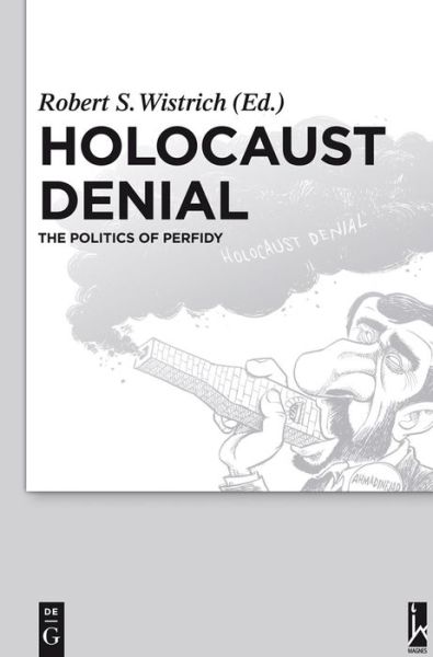 Cover for Robert S. Wistrich · Holocaust Denial  the Politics of Perfidy (Hardcover bog) (2012)