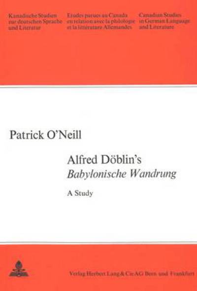 Cover for Patrick O'Neill · Alfred Doblin's &quot;Babylonische Wanderung&quot;: A Study - Canadian Studies in German Language &amp; Literature (Paperback Book) (1974)