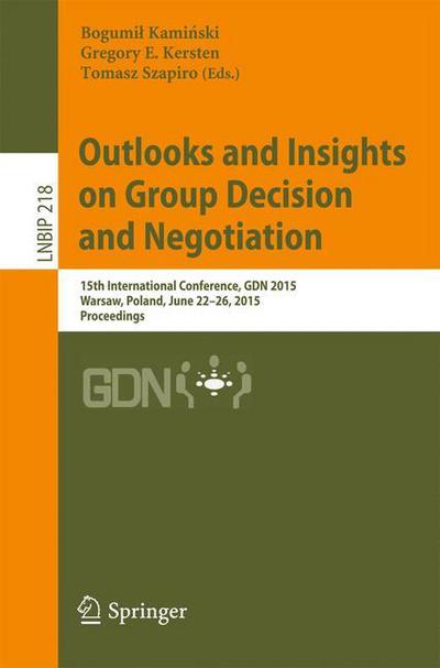 Cover for Bogumi Kami Ski · Outlooks and Insights on Group Decision and Negotiation: 15th International Conference, GDN 2015, Warsaw, Poland, June 22-26, 2015, Proceedings - Lecture Notes in Business Information Processing (Paperback Book) [2015 edition] (2015)